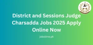 District and Sessions Judge Charsadda Jobs 2025